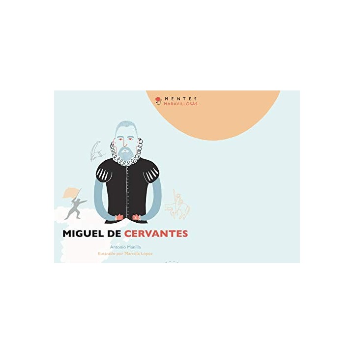 MENTES MARAVILLOSAS - MIGUEL DE CERVANTES.